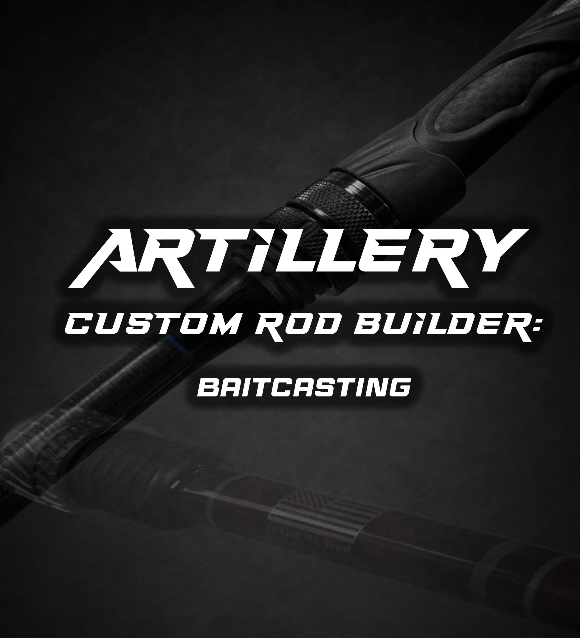 Custom Rod Builder: Artillery Baitcasting  Bull Bay Tackle Company