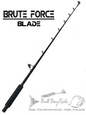 Brute Force - Deep Drop / Trolling Rods